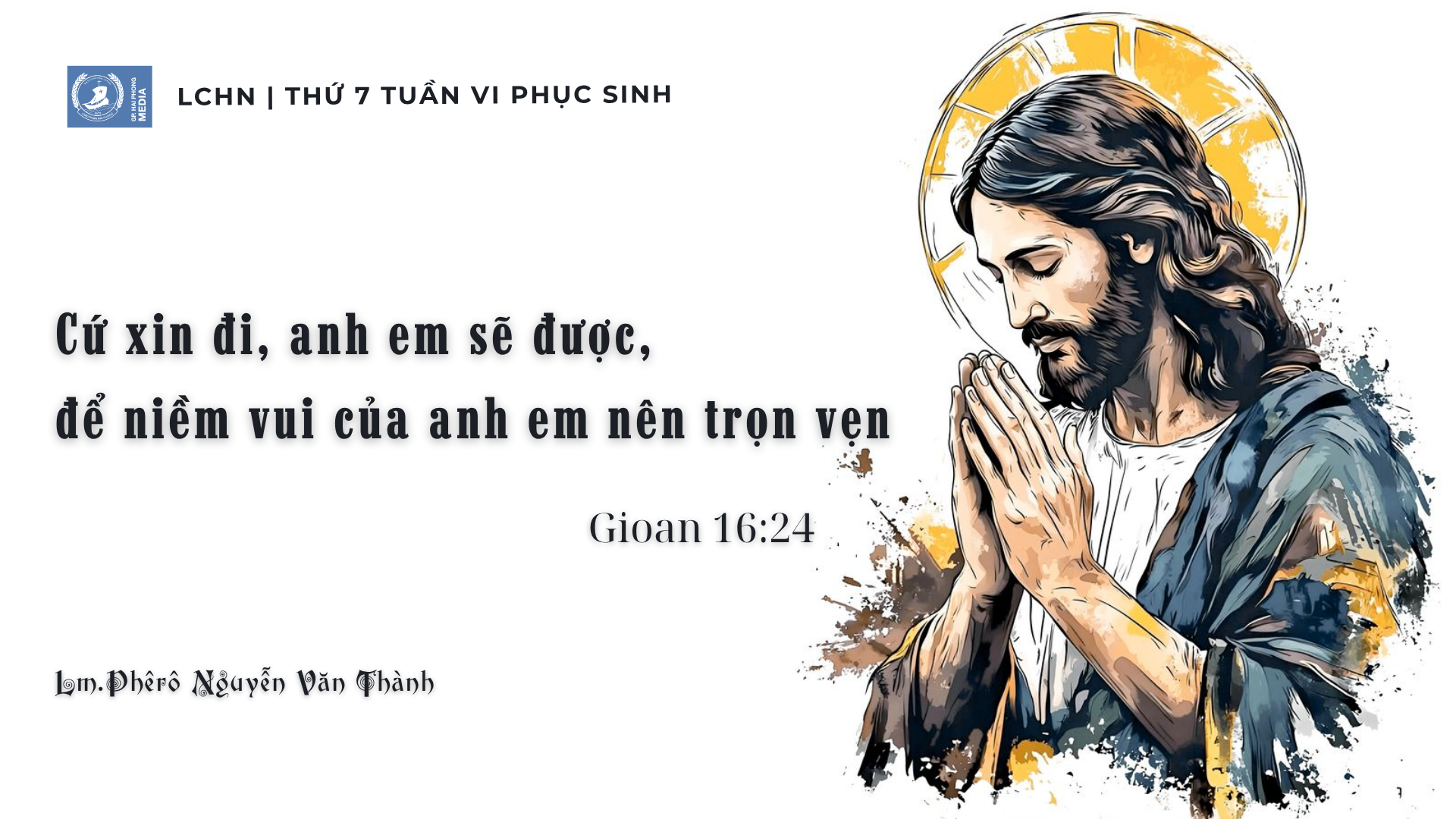 Suy Niệm Lời Chúa Hằng Ngày | Thứ Bảy Tuần VI Phục Sinh
